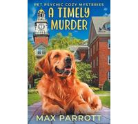 Max Parrott A Timely Murder (Tascabile) Pet Psychic Cozy Mysteries