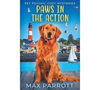 Max Parrott Paws in the Action (Tascabile) Pet Psychic Cozy Mysteries