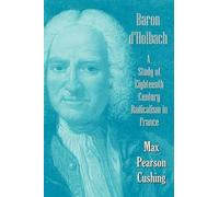 Max Pearson Cushing Baron D'Holbach (Tascabile)
