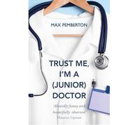 Max Pemberton Trust Me, I'm a (Junior) Doctor (Tascabile)