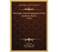 Max Planck The Origin And Development Of The Quantum Theory ( (Copertina rigida)