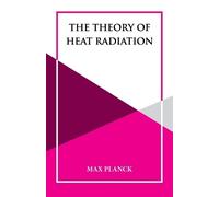 Max Planck The Theory of Heat Radiation (Tascabile)