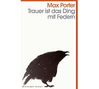 Max Porter Trauer ist das Ding mit Federn (Tascabile)