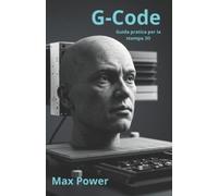 Max Power G-Code (Tascabile) G-Code Mastery