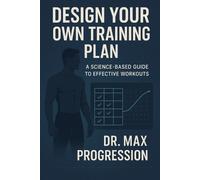 Max Progression Design Your Own Training Plan (Tascabile)