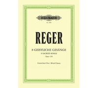 Max Reger 8 Geistliche Gesänge Op.138 (Eight Sacred Songs, Op. 138) (Tascabile)