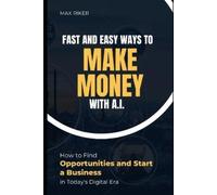 Max Riker Fast And Easy Ways To Make Money With A.I. (Tascabile)