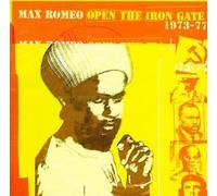 Max Romeo - Open The Iron Gate: 1973-1977 by Max Romeo