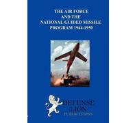 Max Rosenberg The Air Force and the National Guided Missile Program (Tascabile)