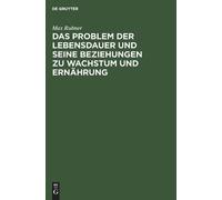 Max Rubner Das Problem Der Lebensdauer Und Seine Beziehungen (Copertina rigida)