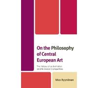 Max Ryynänen On the Philosophy of Central European Art (Copertina rigida)