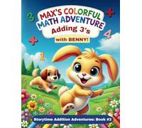 Max’s Adding Adventure: Adding 3’s with Benny!: A Fun and Engaging Way to Learn Addition Facts for Kids