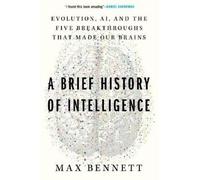 Max S Bennett A Brief History of Intelligence (Tascabile)