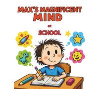 Max’s Magnificent Mind: At School