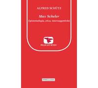 Max Scheler. Epistemologia, etica, intersoggettività
