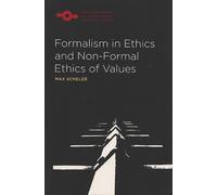 Max Scheler Formalism in Ethics and Non-Formal Ethics of Values (Tascabile)
