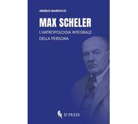 Max Scheler. L'antropologia integrale della persona