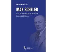 Max Scheler. L'antropologia integrale della persona