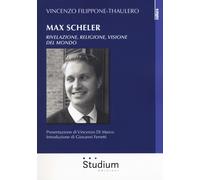 Max Scheler. Rivelazione, religione, visione del mondo - [Edizioni Studium]