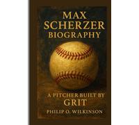 Max Scherzer Biography : A Pitcher Built by Grit