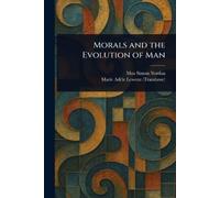 Max Simon Nordau Marie Adèle Lewenz Morals and the Evolution of Man (Tascabile)