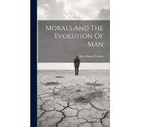Max Simon Nordau Morals And The Evolution Of Man (Copertina rigida)