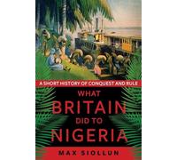 Max Siollun What Britain Did to Nigeria (Tascabile)