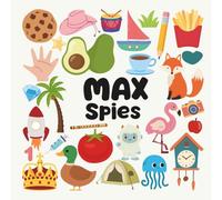 Max Spies with a Little Eye: A Fun and Engaging Search and Find Book for Kids Ages 3-6