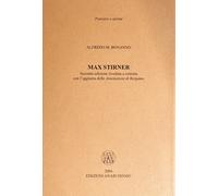 Max Stirner. Con l'aggiunta delle «Annotazioni di Bergamo» - Bonanno Alfredo M.