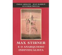 max stirner e o anarquismo individualista Ed. 1980