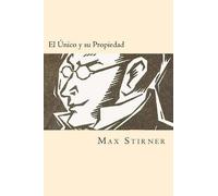 Max Stirner El Unico Y Su Propiedad (Spanish Edition) (Tascabile)