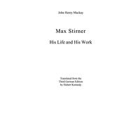 Max Stirner: His Life and His Work