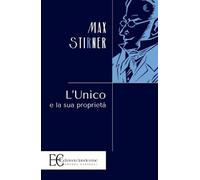 Max Stirner L'Unico E La Sua Proprieta (Tascabile)