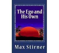 Max Stirner The Ego and His Own (Tascabile)