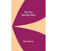 Max Stirner The Ego And His Own (Tascabile)