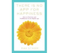 Max Strom There Is No App for Happiness (Tascabile)