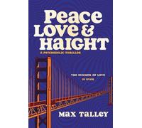 Max Talley Peace, Love and Haight: A Psychedelic Thriller (Tascabile)