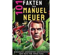 Max Thaler 101 Fakten über Manuel Neuer (Tascabile)