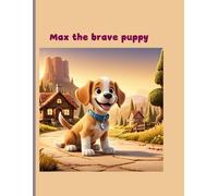 Max the Brave Puppy - brossura NUOVO Octavian Octav 14/02/2025