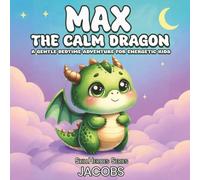 Max the Calm Dragon: A gentle bedtime story to help kids relax, calm down, and drift off to sleep
