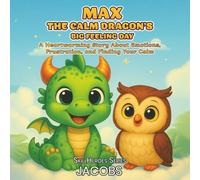 Max the Calm Dragon’s Big Feeling Day: A gentle anger management and calming bedtime story for kids ages 3-7