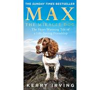 Max the Miracle Dog: The Heart-warming Tale of a Life-saving Friendship