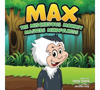 Max the Mischievous Monkey Masters Mindfulness