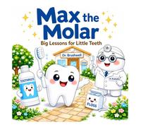Max the Molar: Big Lessons for Little Teeth