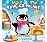 Max the Pancake-Flipping Penguin: Max the Pancake-Flipping Penguin