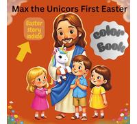 Max the Unicorn's first Easter: Easter basket stuffers 8.5 x 8.5 .coloring book with a story inside and extra fun pages to color. Age 3-8