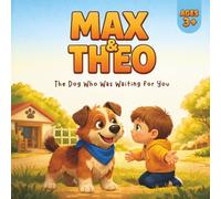 MAX & THEO: The Dog Who Was Waiting for You