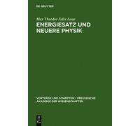 Max Theodor Felix Laue Energiesatz und neuere Physik (Copertina rigida)