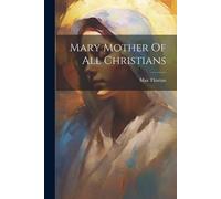 Max Thurian Mary Mother Of All Christians (Tascabile)