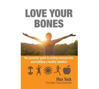 Max Tuck Love Your Bones (Tascabile)